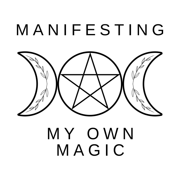 MANIFESTING MY OWN MAGIC by Enchanted Grove Designs