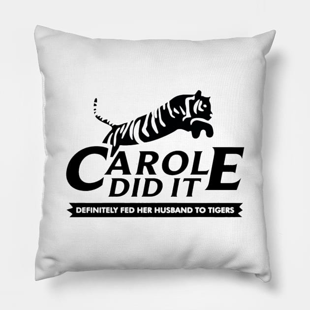 Carole did it definitely fed her husband to tigers Pillow by johntor11