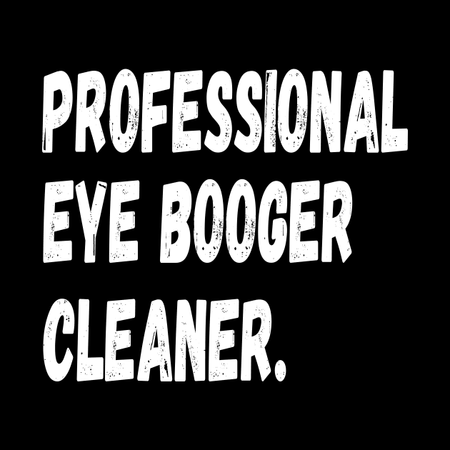 funny dog owner professional eye booger cleaner by l designs