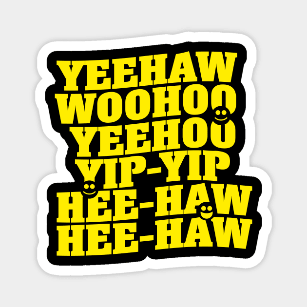 Yeehaw, Woohoo, Yip-Yip Magnet by aceofspace