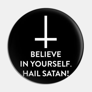 Believe In Yourself Hail Satan Pin