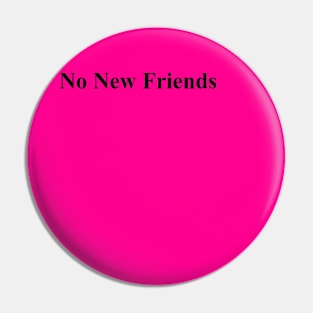 no new friends funny quote Pin