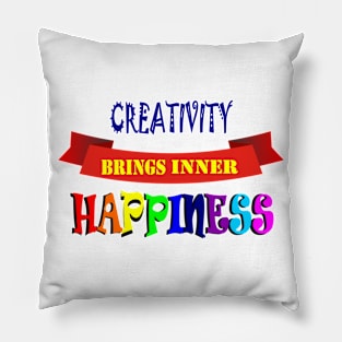Creativity brings inner happiness. Pillow
