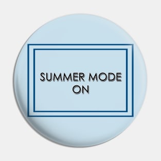 Summer Mode: On Pin