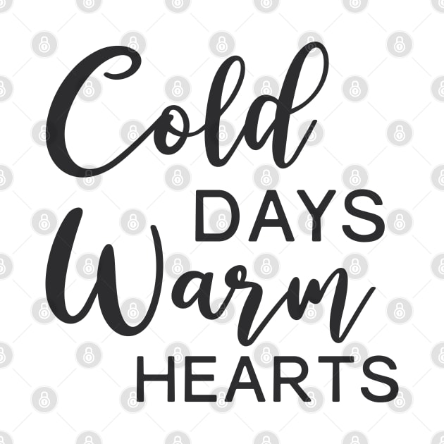 Cold days Warm Hearts by live in the moment