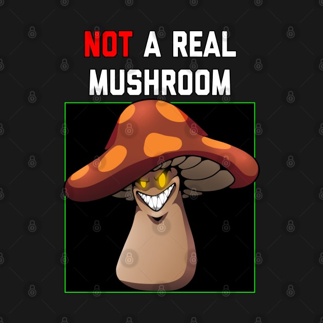 Not a Real Mushroom by Manic