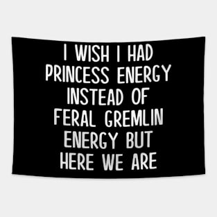 I Wish I Had Princess Energy Funny Tapestry