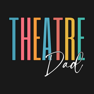 Theatre Dad T-Shirt