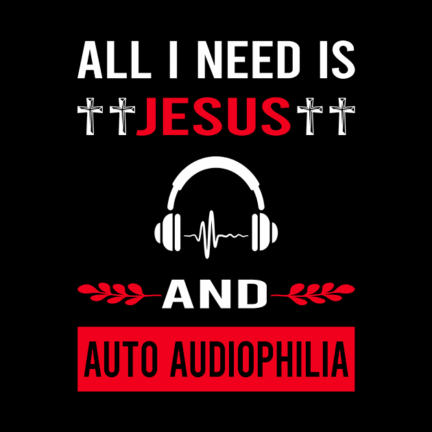 I Need Jesus And Auto Audiophilia Audiophile by Bourguignon Aror