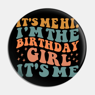 It's Me Hi I'm the Birthday Girl It's Me Pin