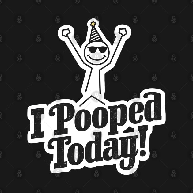 Funny I Pooped Today by FreshIdea8