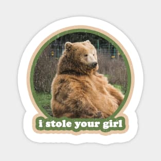 Bear Stole Your Girl Magnet
