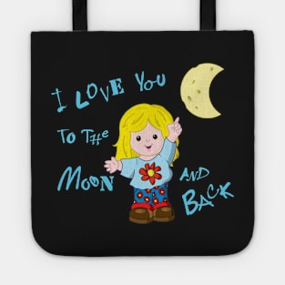 I love you to the moon and back ... To the moon and back Tote