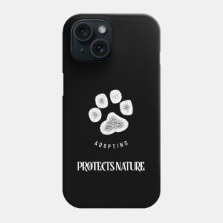 Adopting a Pet Protects Nature Phone Case