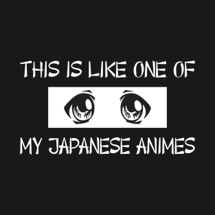 Like one my animes T-Shirt