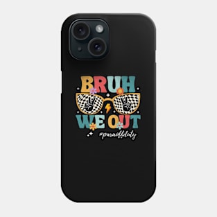 Bruh We Out Para Off Duty Paraprofessional Teacher Summer Phone Case