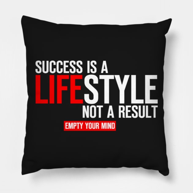Success Is A Lifestyle, Not A Result Pillow by Successful Life