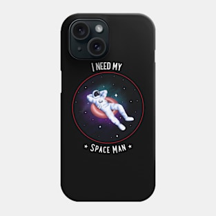 I Need My Space Man Phone Case