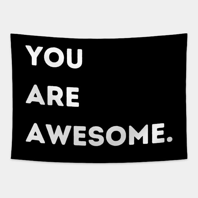 You Are Awesome Tapestry by Pchadden