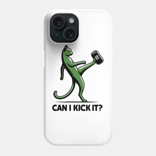 can i kick it - cats Phone Case