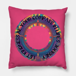 Let Kindness be Your Compass in Life's Journey Pillow