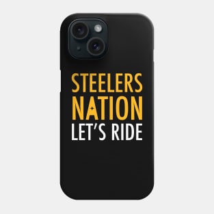 Steelers Nation, Let's Ride - Pittsburgh Steelers Phone Case