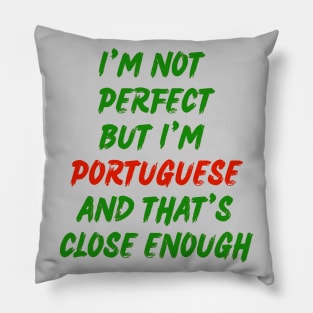 Im not perfect but im Portuguese Pillow