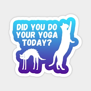 Did you do your yoga today? | Cat stretching design Magnet