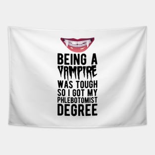 Phlebotomist - Being vampire was tough so I got my Phlebotomist degree Tapestry