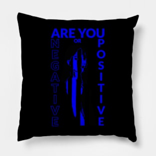 Are you negative or positive? (woman portrait) Pillow