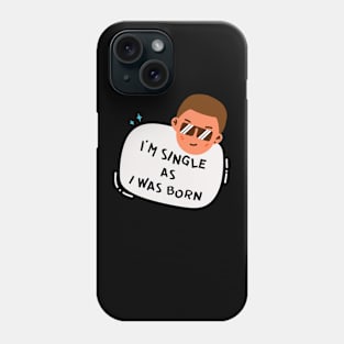 Boy single - Funny Valentine's  For Single People Phone Case