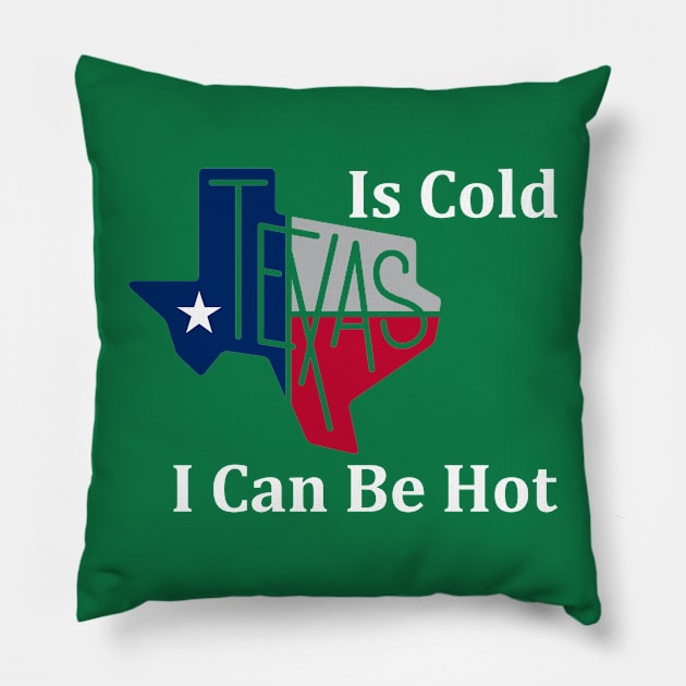 Texas Is Cold , I Can Be Hot - Funny Pillow by Casino Royal 