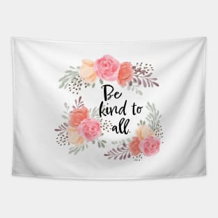 Be Kind to All - With Flowers Tapestry