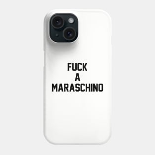 No Maraschinos Phone Case