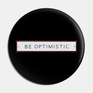 Be Optimistic Pin