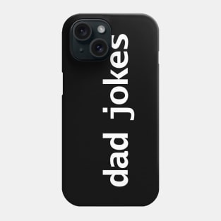 Dad Jokes Minimal Typography White Text Phone Case