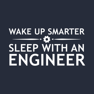 Wake up smarter, sleep with engineer T-Shirt