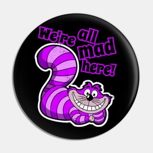 Were All Mad Here - Alice in Wonderland - Cheshire Cat Pin