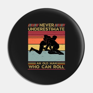 Never Underestimate an Old Man who can Roll,Dad father's day gift for MMA,Jiu Jitsu,BJJ Pin