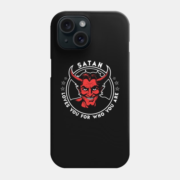 Satan loves you for who you are Phone Case by vectrus