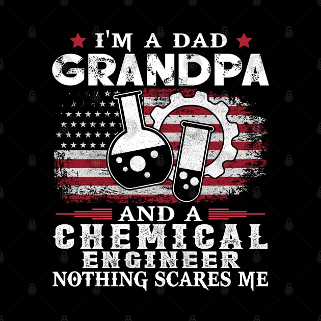 I'm Dad Grandpa Chemical Engineer Nothing Scares Me USA Flag Patriot Father Gift by justinacedric50634