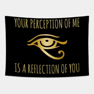 Your perception of me is a reflection of you Tapestry