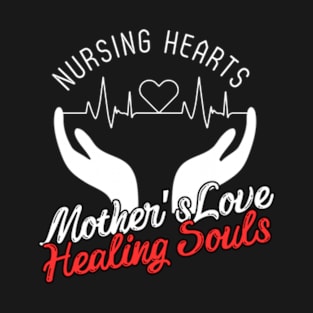 Nursing Hearts, Mother's Love, Healing Souls | T-Shirt Design. T-Shirt