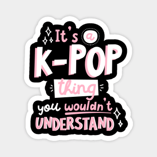 It's a KPOP thing Magnet