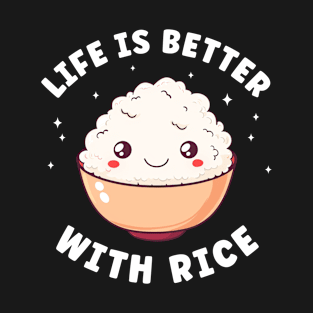 Life is better with Rice Funny Rice Lover T-Shirt