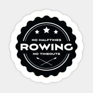 No Halftimes No Timeouts - Just Row! Magnet