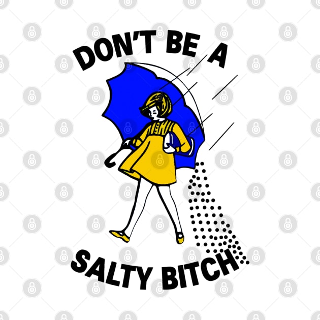 Vintage Dont Be A Salty Bitch by Manut WongTuo