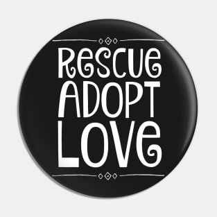 Rescue Adopt Love Pin