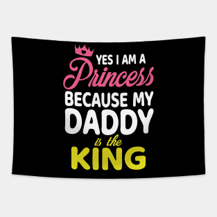 Yes I Am A Princess Because My Daddy Is The King Father Papa Tapestry