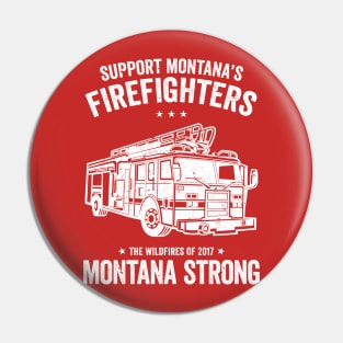 Support Montana's Firefighters - The Wildfires of 2017 - Montana Strong Pin